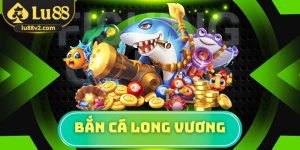 Bắn cá Long Vương