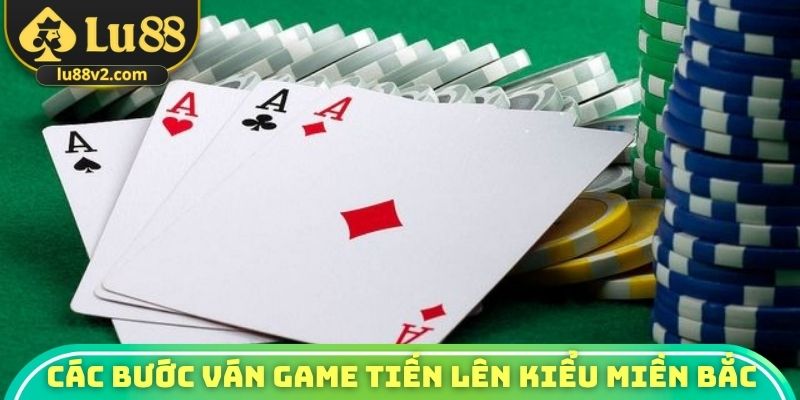 Các bước chơi ván game tiến lên kiểu miền Bắc