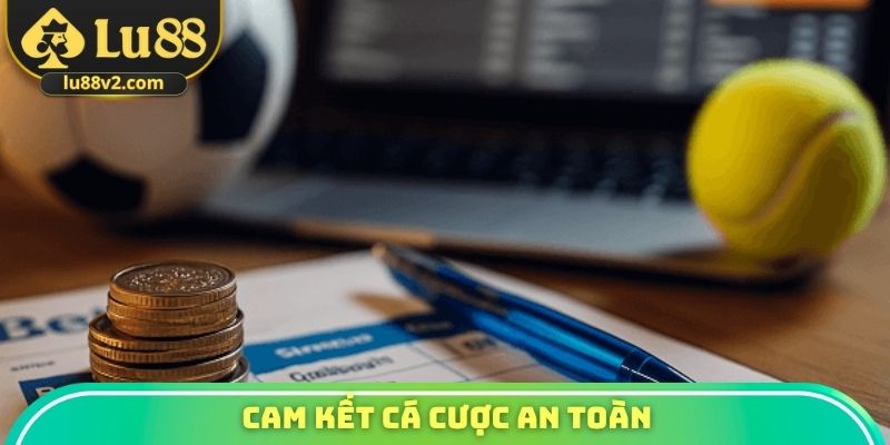 Cam kết cá cược an toàn