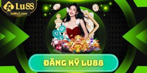 đăng ký Lu88