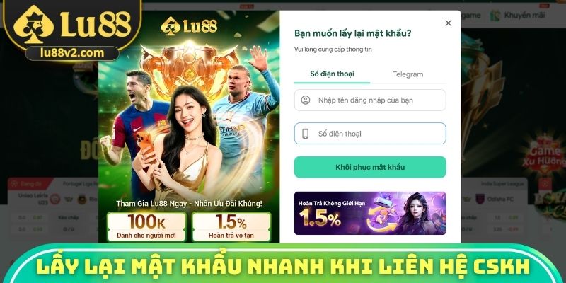 Lấy lại mật khẩu nhanh khi liên hệ CSKH
