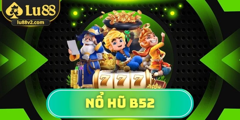Nổ hũ B52