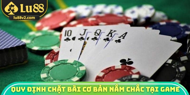 Quy định chặt bài cơ bản nắm chắc tại game