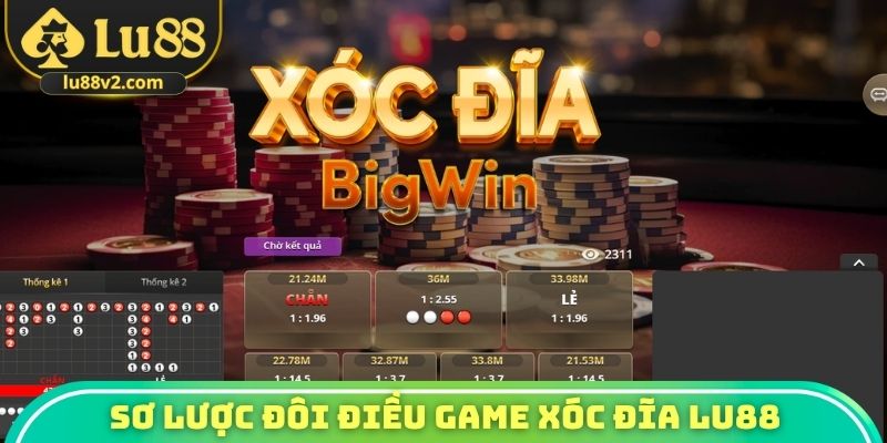 Sơ lược đôi điều game xóc đĩa nhà cái Lu88